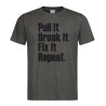 T-shirt Pull it-Break it-Fix it-Repeat